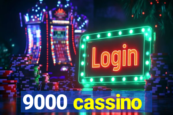 9000 cassino